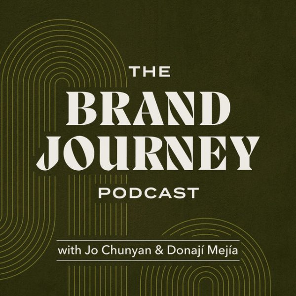 The Brand Journey Podcast with Jo Chunyan and Donaji Mejia